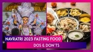 Navratri 2023 Fasting Dos and Don&rsquo;ts: What To Eat & What To Avoid While Fasting During These Nine Days of festival Dedicated To Goddess Durga