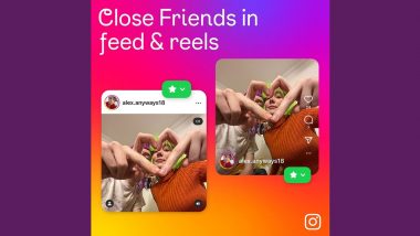 Instagram New Feature Update: Meta Introduces New 'Close Friends in Feeds and Reels' Feature To Let Users Share Regular Posts and Reels With Their Inner Circle