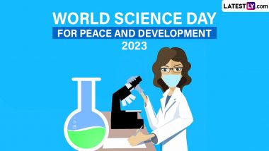 World Science Day for Peace and Development 2023 Date, Theme, History and Significance: Know All About the Day That Promotes Solidarity for Shared Science Between Countries