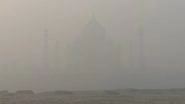 Taj Mahal Engulfed by Smog as Air Quality Deteriorates in Agra, Video of Haze Enveloping Historical Monument Surfaces