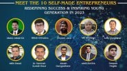 Business News | Meet the 10 Self-Made Entrepreneurs Redefining Success & Inspiring Young Generation in 2023