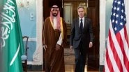 World News | US State Secretary Antony Blinken Meets Saudi Minister of Defence, Reaffirms Strategic Partnership
