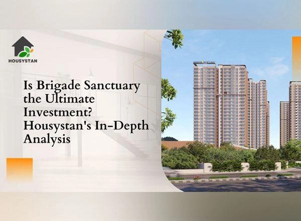Business News | Is Brigade Sanctuary the Ultimate Investment? Housystan's In-Depth Analysis Reveals the Truth