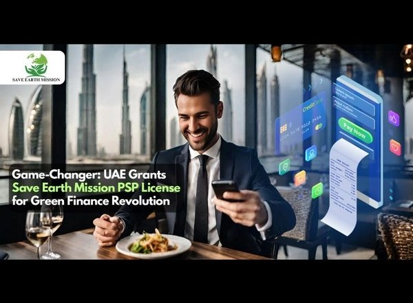 Business News | Save Earth Mission's Ecosystem Receives Prestigious PSP License in UAE, Pioneering a Green Finance Revolution in Dubai