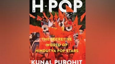 Business News | H-Pop: The Secretive World of Hindutva Pop Stars by Kunal Purohit