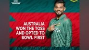 Sports News | ICC CWC 2023: Australia Win Toss, Opt to Field First Against Bangladesh