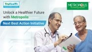 Business News | Metropolis Healthcare Launches the Next Best Action (NBA) Initiative to Combat Chronic Diseases and Its Associated Complications