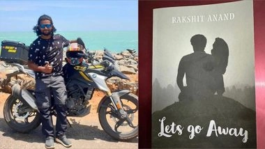 Business News | Bestselling Adventure Novel, 'Let's Go Away,' Inspires Readers to Break Barriers and Explore Life's Wonders / Rakshit Anand