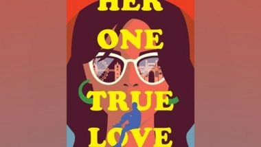 Business News | HarperCollins India Presents HER ONE TRUE LOVE by RUCHITA MISRA -- A Heartfelt Love Story That Will Take You on an Emotional Journey