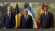 World News | Israeli PM Netanyahu Meets His Spanish, Belgian Counterparts