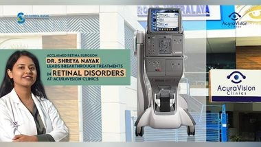 Business News | Acclaimed Retina Surgeon Dr Shreya Nayak Leads Breakthrough Treatments in Retinal Disorders at Acuravision Clinics