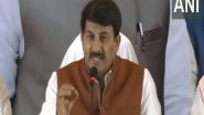 India News | Script of Delhi Liquor Scam Was Written in Telangana: BJP MP Manoj Tiwari