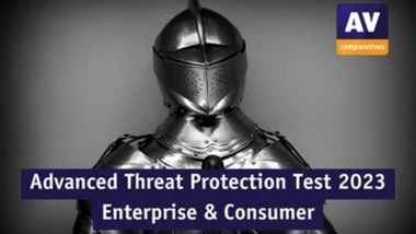 Business News | AV-Comparatives Unveils Results of Its 2023 Advanced Threat Protection Tests for Market Leading Enterprise and Consumer Cybersecurity Products
