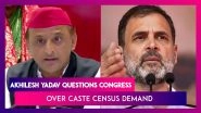 Akhilesh Yadav Questions Congress Over Caste Census Demand, Says &lsquo;They Know Traditional Vote Bank Is Not With Them&rsquo;; Jab At Rahul Gandhi Widens INDIA Rift