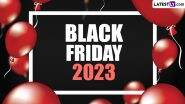 Black Friday 2023 Date, History and Significance: Know All About the Day That Marks the Start of the Shopping Season in the United States