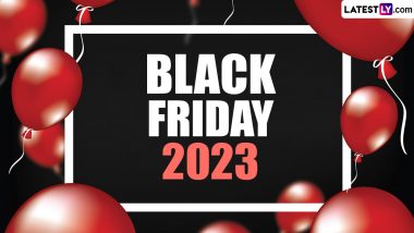 Black Friday 2023 Date, History and Significance: Know All About the Day That Marks the Start of the Shopping Season in the United States