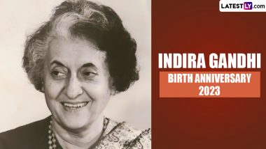 Indira Gandhi Birth Anniversary 2023 Date, History and Significance: Remembering the First Female Prime Minister of India and One of Nation's Most Influential Politicians