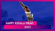 Kerala Piravi 2023 Wishes: Messages, Greetings, Images And Wallpapers For Kerala Day Celebrations