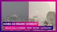 Mumbai&rsquo;s AQI Remains &lsquo;Moderate&rsquo;; Delhi Falls Under &lsquo;Very Poor&rsquo; Air Quality Index Category