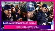 Rahul Gandhi&rsquo;s Kedarnath Yatra: Congress Leaders Serves Tea To Pilgrims Waiting For Darshan