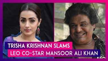 Trisha Krishnan Slams Leo Co-Star Mansoor Ali Khan For Derogatory Remarks; Director Lokesh Kanagaraj Extends Support