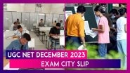 UGC NET December 2023: National Eligibility Test&rsquo;s Exam City Slip Might Be Released This Week; Know Steps To Download