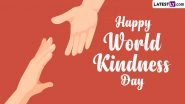 World Kindness Day 2023 Date, History and Significance: Know About the Day That Encourages More People To Appreciate and Practice the Underrated Act of Kindness