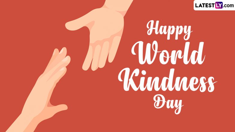 World Kindness Day 2023 Date, History and Significance: Know About the Day That Encourages More People To Appreciate and Practice the Underrated Act of Kindness
