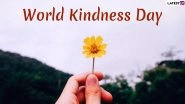 World Kindness Day 2023: Quotes, Images and Thoughts on Kindness To Share on This Special Day