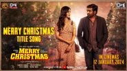 Merry Christmas: Title Track for Katrina Kaif and Vijay Sethupati&rsquo;s Film Is Out Now (Watch Audio Video)