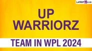 UP Warriorz Team in WPL 2024: Players Bought by UPW-W at Women's Premier League Auction, Check Full Squad