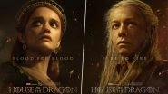 House of the Dragon S2: Emma D&rsquo;Arcy&rsquo;s Rhaenyra Targaryen and Olivia Cooke&rsquo;s Alicent Hightower Are Ready for Fire and Blood in First Look Posters (View Pics)