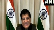 Business News | Focus on Infrastructure Boosting India's Economy: Piyush Goyal