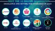 Business News | Meet the 10 Brands Redefining Excellence and Setting New Standards in 2023