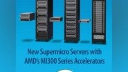 Business News | Supermicro Extends AI and GPU Rack Scale Solutions with Support for AMD Instinct MI300 Series Accelerators