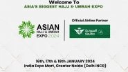 Business News | Saudia Airlines Elevates Presence as Official Airlines Sponsor for the Prestigious Asian Hajj & Umrah Expo 2024