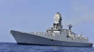 World News | Indian Navy Deploys Indigenous Guided Missile Destroyer in Gulf of Aden Region in View of Recent Piracy Incident