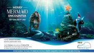 Business News | Merry Mermaid Encounter Show Splashes into VGP Marine Kingdom This Holiday Season