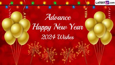Advance Happy New Year 2024 Images, Wishes & Wallpapers: Wish HNY 2024 in Advance With Quotes, Messages, GIFs, Greetings, WhatsApp Posts and Photos To Celebrate the Special Time