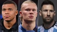 Lionel Messi, Kylian Mbappe and Erling Haaland Named The Best FIFA Men&rsquo;s Player Finalists