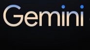 Google Gemini: Know Features of Gemini Nano, Gemini Pro, Gemini Ultra &ndash; Google&rsquo;s New AI Models to Take On OpenAI's ChatGPT