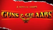 Guns & Gulaabs 2: Raj & DK Announce New Season of Rajkummar Rao, Dulquer Salmaan and Gulshan Devaiah&rsquo;s Netflix Show With a Quirky Motion Poster (Watch Video)