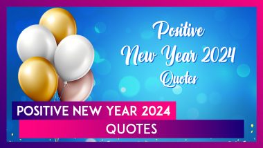 Positive New Year 2024 Quotes: Share These Messages With Your Friends And Family To Fill Their New Year With Positivity