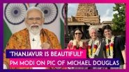 PM Narendra Modi Comments On Picture Of American Actors Michael Douglas, Catherine Zeta-Jones, Says &lsquo;Thanjavur Is Beautiful&rsquo;