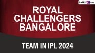 Royal Challengers Bangalore Team in IPL 2024: Players Bought by RCB at Indian Premier League Auction, Check Full Squad