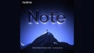 Realme Note Series Teased: Chinese Smartphone Maker Likely To Launch Its First Note Smartphones in January 2024