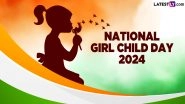 National Girl Child Day 2024 Wishes and HD Images: WhatsApp Messages, Quotes, Greetings and Wallpapers To Share and Make the Little Girls Feel Special