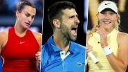 Australian Open 2024 Day 6 Highlights Daily Round-Up and Match Results: Novak Djokovic, Mirra Andreeva, Aryna Sabalenka, Stefanos Tsitsipas Advance; Indians Shine in Men&rsquo;s Doubles Action