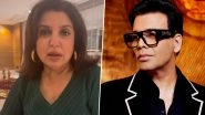 Karan Johar&rsquo;s Friend Farah Khan Playfully Insults the Filmmaker, Says &lsquo; I Got Fed Up With You Nagging Me&rsquo; (Watch Video)