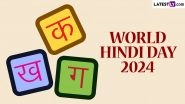 World Hindi Day 2024 Date, History and Significance: When Vishwa Hindi Diwas? Everything To Know About This Important Celebration
